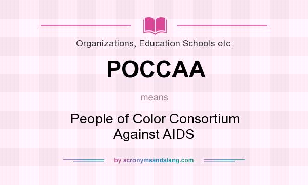 What does POCCAA mean? It stands for People of Color Consortium Against AIDS