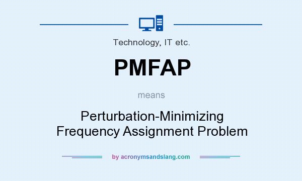 What does PMFAP mean? It stands for Perturbation-Minimizing Frequency Assignment Problem