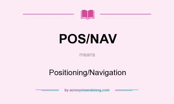 What does POS/NAV mean? It stands for Positioning/Navigation
