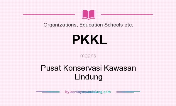 What does PKKL mean? It stands for Pusat Konservasi Kawasan Lindung