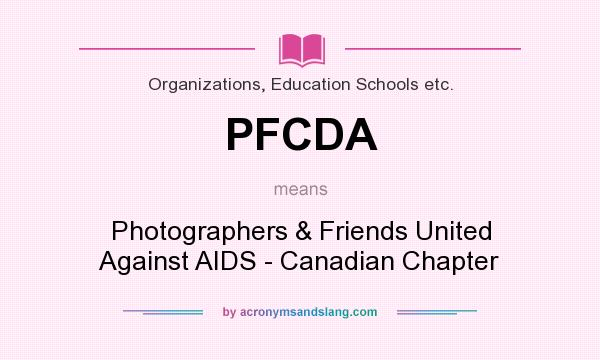 What does PFCDA mean? It stands for Photographers & Friends United Against AIDS - Canadian Chapter