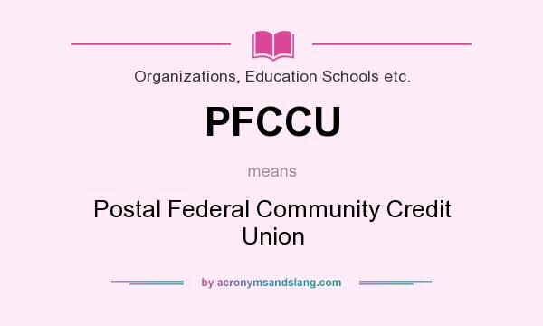 What does PFCCU mean? It stands for Postal Federal Community Credit Union