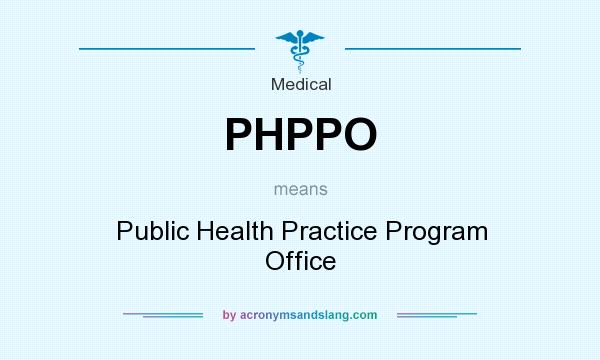 What does PHPPO mean? It stands for Public Health Practice Program Office