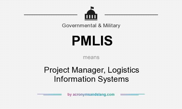 What does PMLIS mean? It stands for Project Manager, Logistics Information Systems