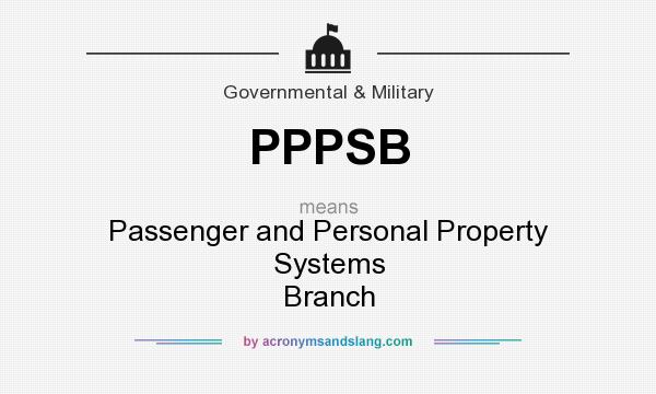 What does PPPSB mean? It stands for Passenger and Personal Property Systems Branch
