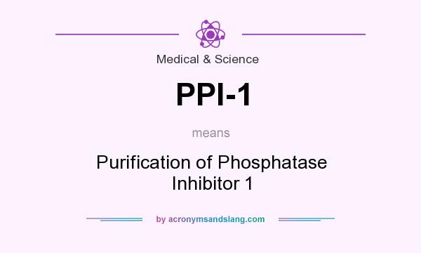 What does PPI-1 mean? It stands for Purification of Phosphatase Inhibitor 1