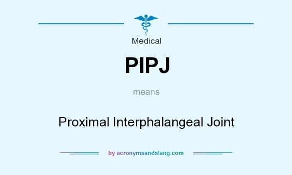 What does PIPJ mean? It stands for Proximal Interphalangeal Joint