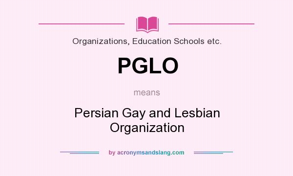 What does PGLO mean? It stands for Persian Gay and Lesbian Organization