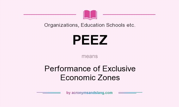 What does PEEZ mean? It stands for Performance of Exclusive Economic Zones