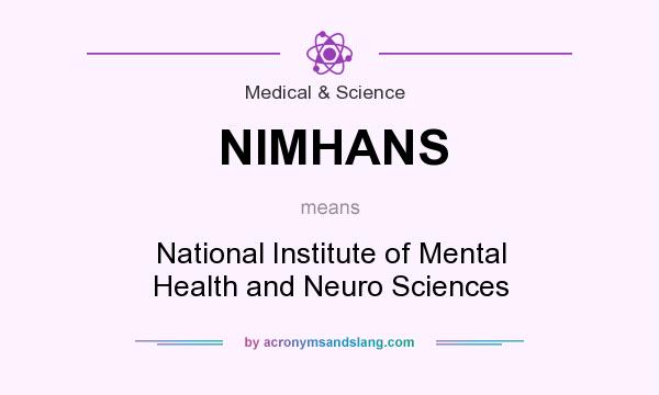 What does NIMHANS mean? It stands for National Institute of Mental Health and Neuro Sciences