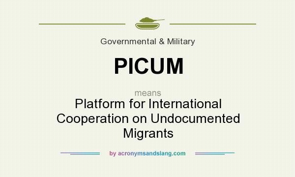 What does PICUM mean? It stands for Platform for International Cooperation on Undocumented Migrants