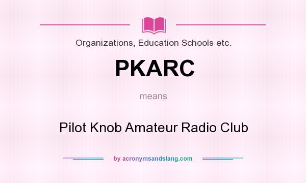 What does PKARC mean? It stands for Pilot Knob Amateur Radio Club