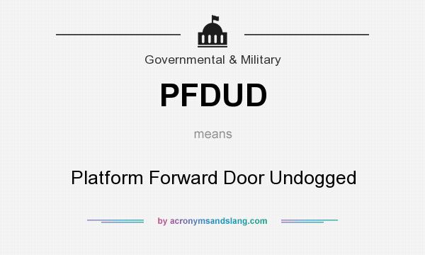 What does PFDUD mean? It stands for Platform Forward Door Undogged