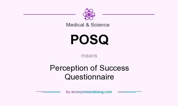 What does POSQ mean? It stands for Perception of Success Questionnaire