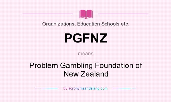 What does PGFNZ mean? It stands for Problem Gambling Foundation of New Zealand