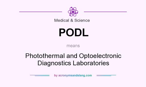 What does PODL mean? It stands for Photothermal and Optoelectronic Diagnostics Laboratories