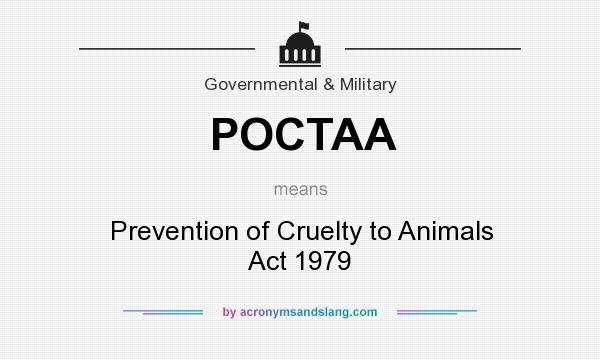 What does POCTAA mean? It stands for Prevention of Cruelty to Animals Act 1979