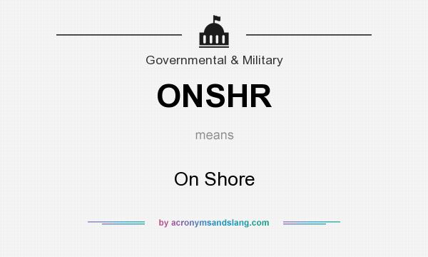 What does ONSHR mean? It stands for On Shore