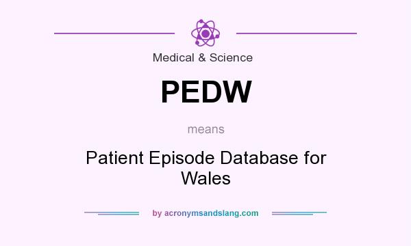 What does PEDW mean? It stands for Patient Episode Database for Wales