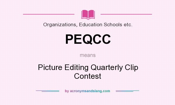 What does PEQCC mean? It stands for Picture Editing Quarterly Clip Contest