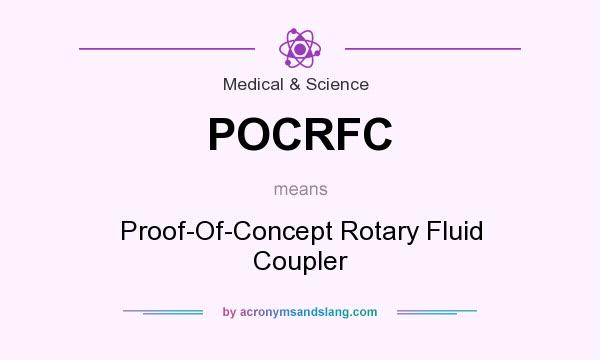 What does POCRFC mean? It stands for Proof-Of-Concept Rotary Fluid Coupler