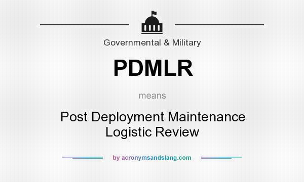 What does PDMLR mean? It stands for Post Deployment Maintenance Logistic Review