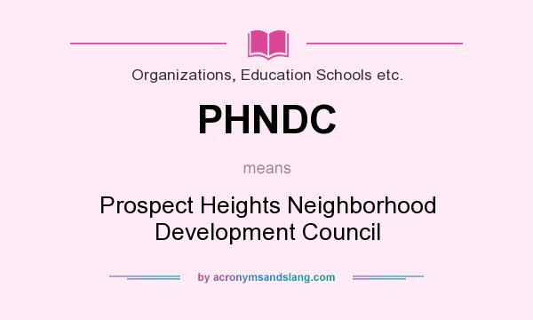 What does PHNDC mean? It stands for Prospect Heights Neighborhood Development Council