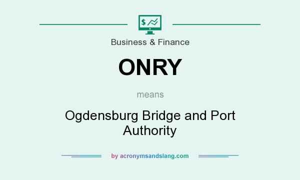 What does ONRY mean? It stands for Ogdensburg Bridge and Port Authority