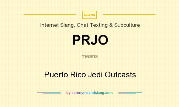 What does PRJO mean? It stands for Puerto Rico Jedi Outcasts