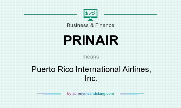What does PRINAIR mean? It stands for Puerto Rico International Airlines, Inc.