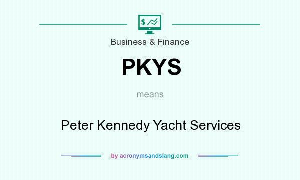 What does PKYS mean? It stands for Peter Kennedy Yacht Services
