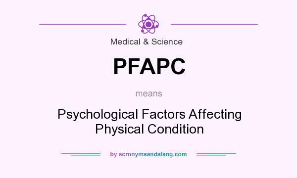 What does PFAPC mean? It stands for Psychological Factors Affecting Physical Condition