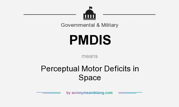 What does PMDIS mean? It stands for Perceptual Motor Deficits in Space