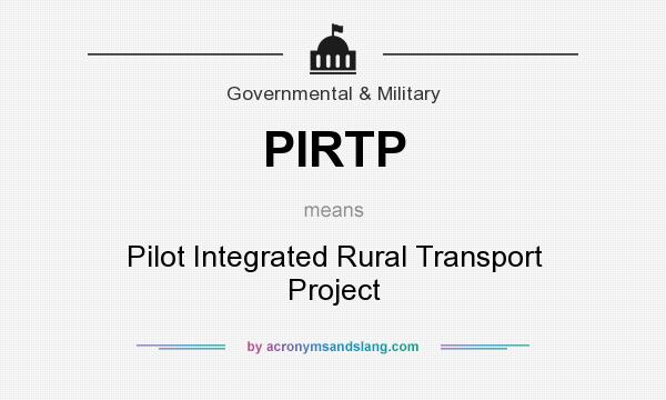 What does PIRTP mean? It stands for Pilot Integrated Rural Transport Project