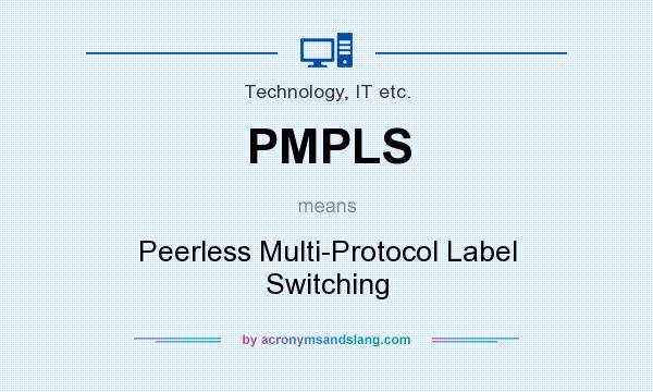 What does PMPLS mean? It stands for Peerless Multi-Protocol Label Switching