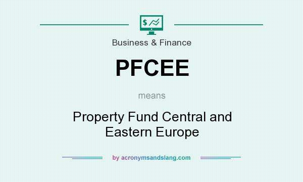 What does PFCEE mean? It stands for Property Fund Central and Eastern Europe