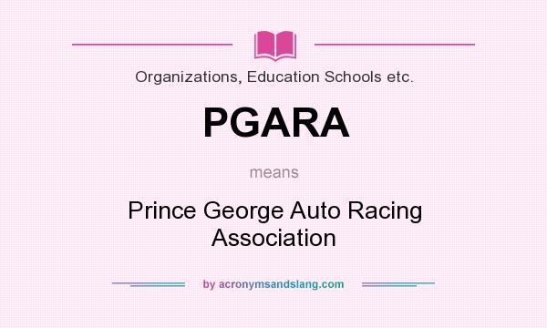 What does PGARA mean? It stands for Prince George Auto Racing Association
