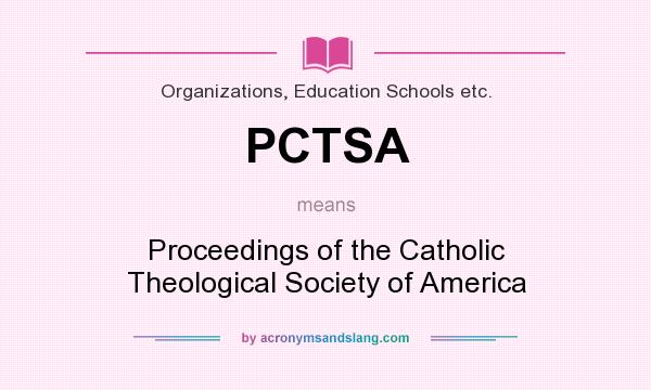 What does PCTSA mean? It stands for Proceedings of the Catholic Theological Society of America