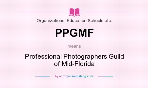 What does PPGMF mean? It stands for Professional Photographers Guild of Mid-Florida