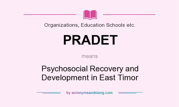 What does PRADET mean? It stands for Psychosocial Recovery and Development in East Timor