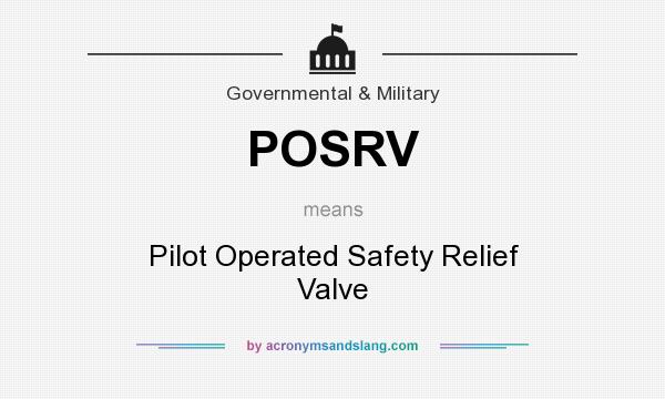 What does POSRV mean? It stands for Pilot Operated Safety Relief Valve