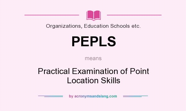 What does PEPLS mean? It stands for Practical Examination of Point Location Skills