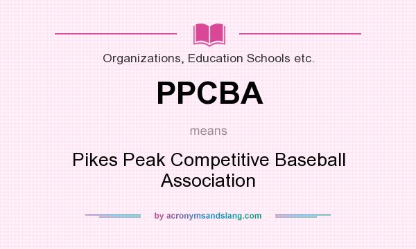 What does PPCBA mean? It stands for Pikes Peak Competitive Baseball Association