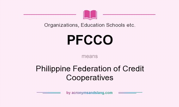 What does PFCCO mean? It stands for Philippine Federation of Credit Cooperatives