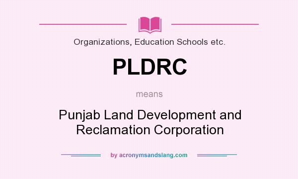 What does PLDRC mean? It stands for Punjab Land Development and Reclamation Corporation