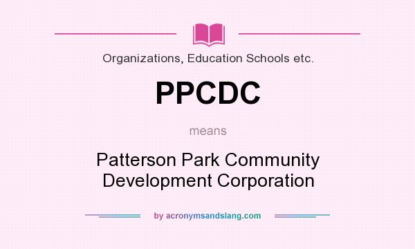 What does PPCDC mean? It stands for Patterson Park Community Development Corporation