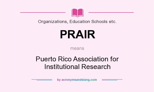 What does PRAIR mean? It stands for Puerto Rico Association for Institutional Research
