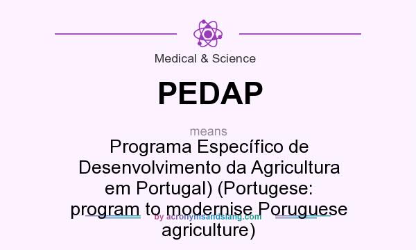 What does PEDAP mean? It stands for Programa Específico de Desenvolvimento da Agricultura em Portugal) (Portugese: program to modernise Poruguese agriculture)