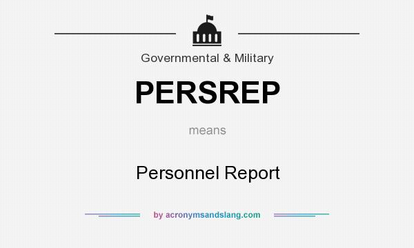 What does PERSREP mean? It stands for Personnel Report