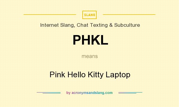 What does PHKL mean? It stands for Pink Hello Kitty Laptop